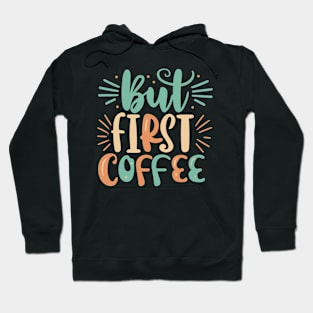 But First Coffee Hoodie